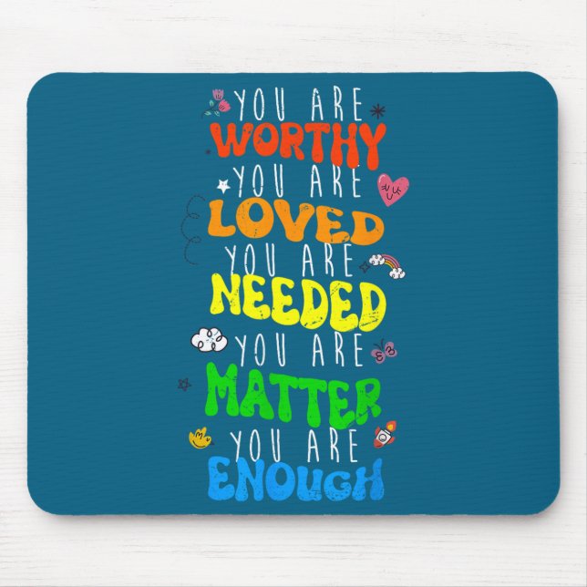 You Are Worthy You Are Loved Suicide Prevention Aw Mouse Pad (Front)