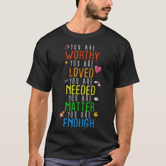 You Are Worthy You Are Loved Suicide Prevention Aw T-Shirt (Front)