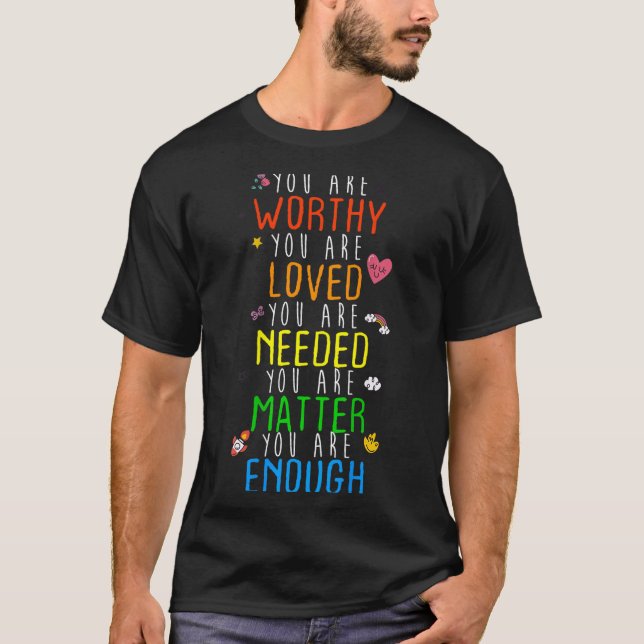 You Are Worthy You Are Loved Suicide Prevention Aw T-Shirt (Front)