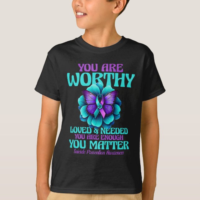 You Are Worthy You Are Loved You Are Needed Premiu T-Shirt (Front)