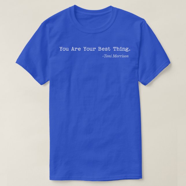 You are your best thing T-Shirt (Design Front)