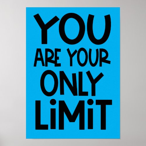 You Are Your Only Limit Motivational Quote Blue Poster