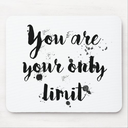 You are your only limit mouse pad
