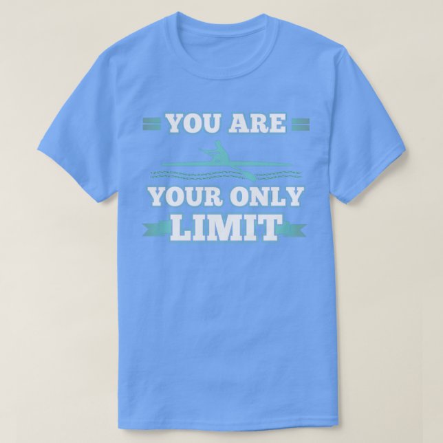 You Are Your Only Limit T-Shirt (Design Front)