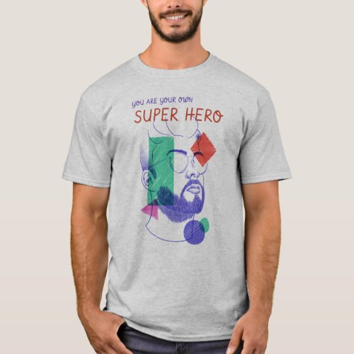 You Are Your Own Super Hero T_Shirt