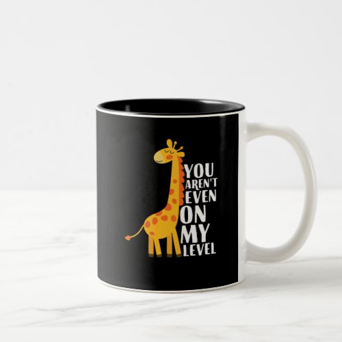 You Arent Even On My Level Funny Giraffe Cartoon Two_Tone Coffee Mug