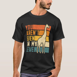 You aren't Even on My Level Giraffe Retro Vintage T-Shirt