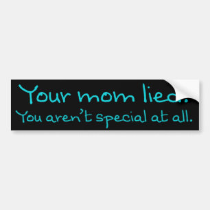 You Aren't Special Bumper Sticker