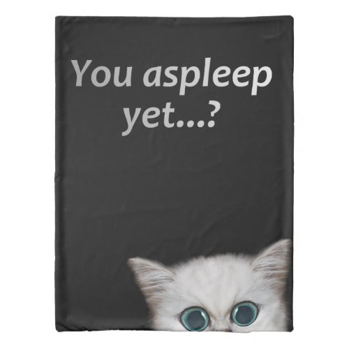 You asleep yet Funny naughty white kitten stalker Duvet Cover