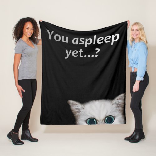 You asleep yet Naughty white kitten funny cat Fleece Blanket