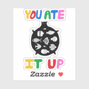 You Ate It Up Sticker