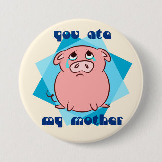 You ate my mother pinback button