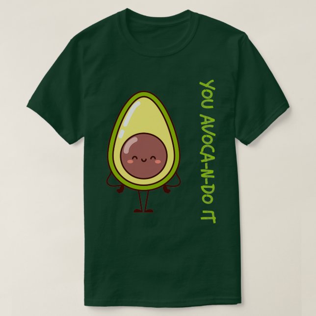 You Avocando it T-Shirt (Design Front)