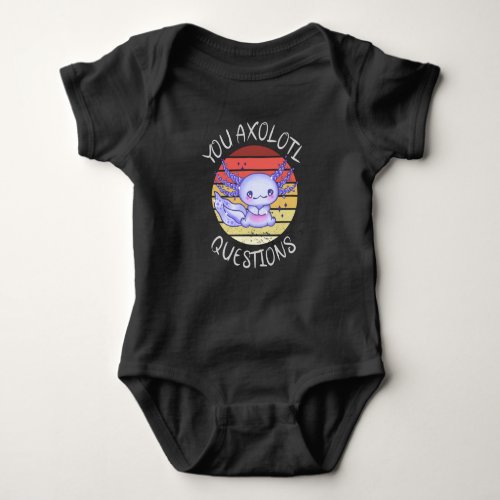 You axolotl questions baby bodysuit