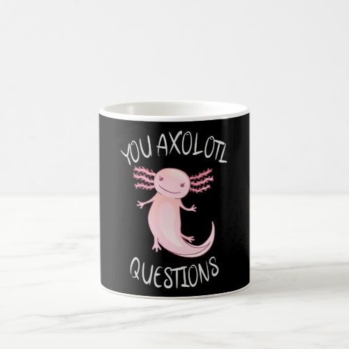 You axolotl questions coffee mug