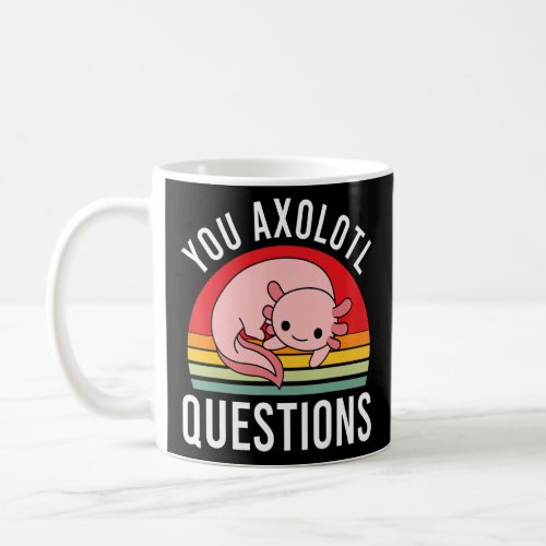 You Axolotl Questions Cool Retro Girls Boys Youth  Coffee Mug