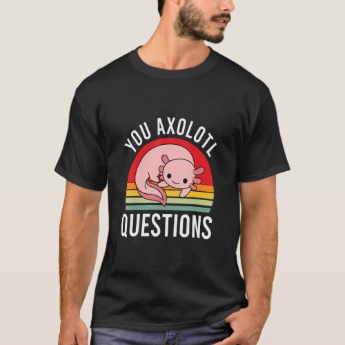 You Axolotl Questions Cool Retro Girls Boys Youth  T_Shirt