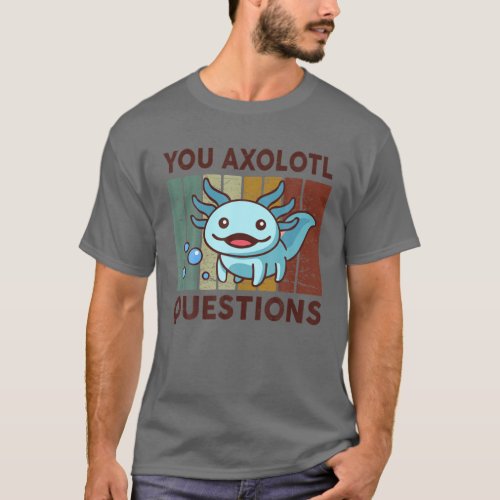 You Axolotl Questions Kids Cute Axolotl Salamander T_Shirt