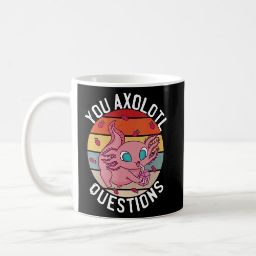 You Axolotl Questions Pink Strawberry Milkshake  Coffee Mug