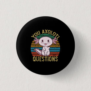 You Axolotl Questions Retro 90s Funny Axolotl Button