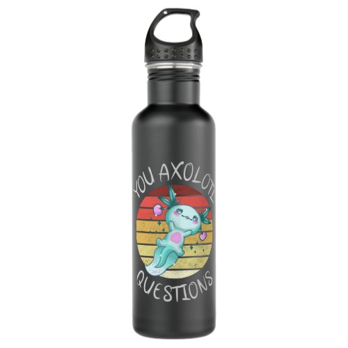 You axolotl questions stainless steel water bottle