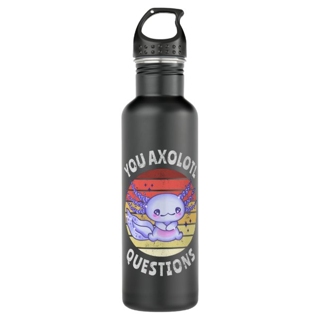 You axolotl questions stainless steel water bottle (Front)