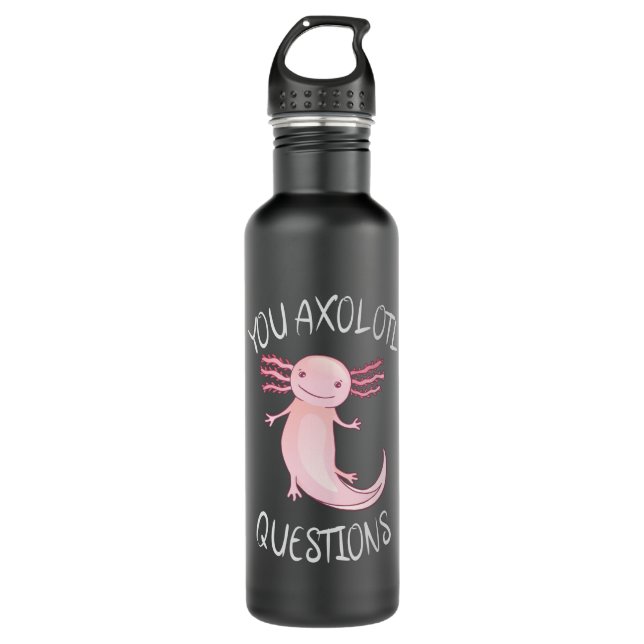 You axolotl questions stainless steel water bottle (Front)