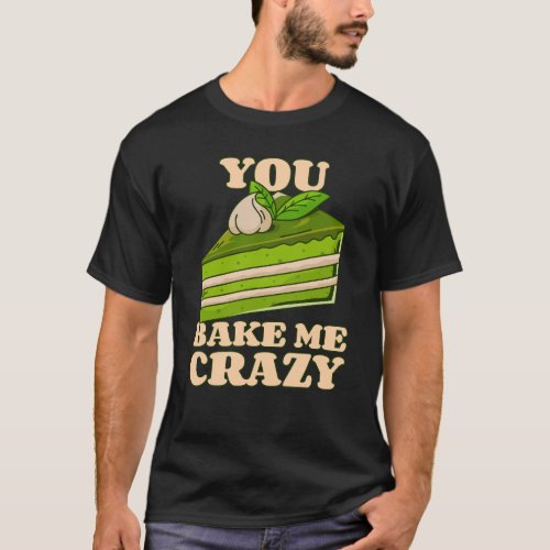 You Bake Me Crazy T_Shirt