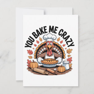 You bake me Crazy Thanksgiving Turkey Bakery Note Card