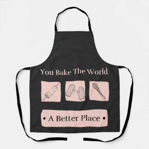 You Bake The World A Better Place Birthday Baker Apron
