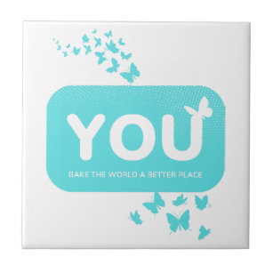 YOU BAKE THE WORLD A BETTER PLACE CERAMIC TILE