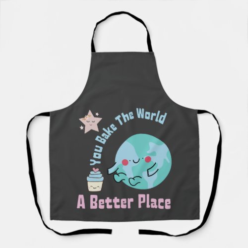 You Bake The World A Better Place Cute Cake Making Apron