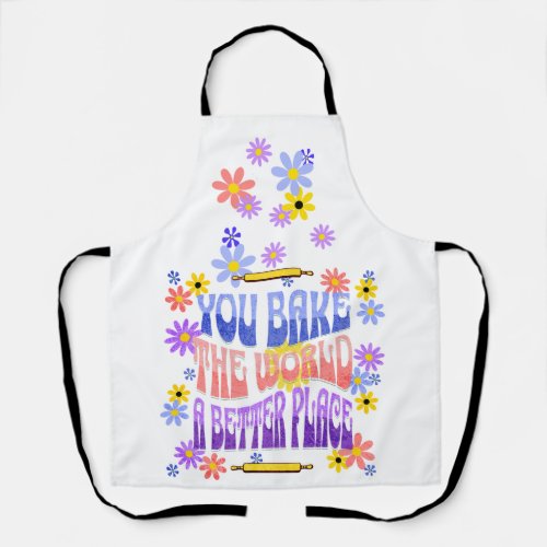 You Bake The World A Better Place Retro Floral Apron