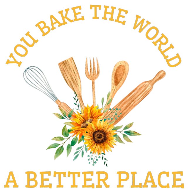 You bake the world a better place T-shirt (Creator Uploaded)