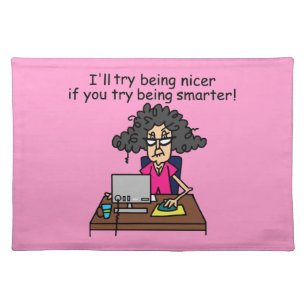 You Be Smarter I'll Be Nicer Cloth Placemat