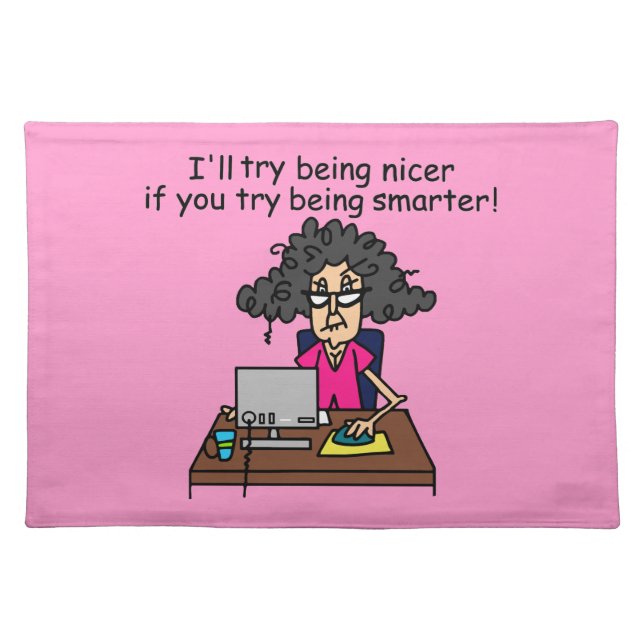 You Be Smarter I'll Be Nicer Cloth Placemat (Front)