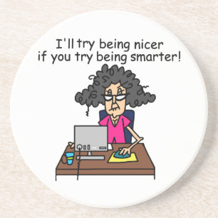 You Be Smarter I'll Be Nicer Drink Coaster