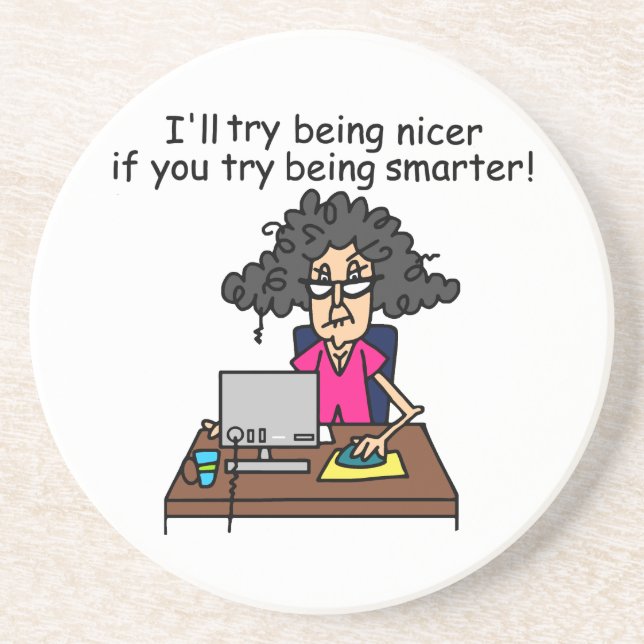 You Be Smarter I'll Be Nicer Drink Coaster (Front)