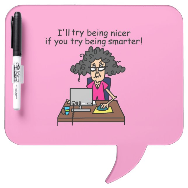 You Be Smarter I'll Be Nicer Dry Erase Board (Front)