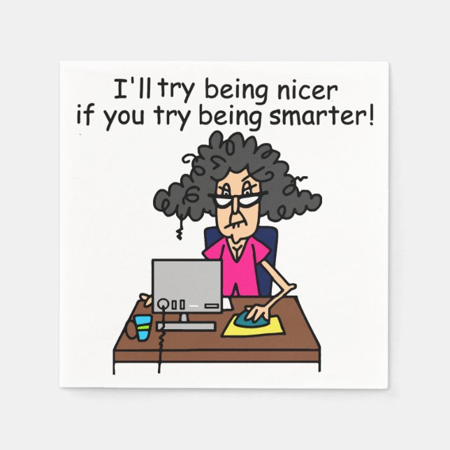 You Be Smarter I'll Be Nicer Napkins (Front)
