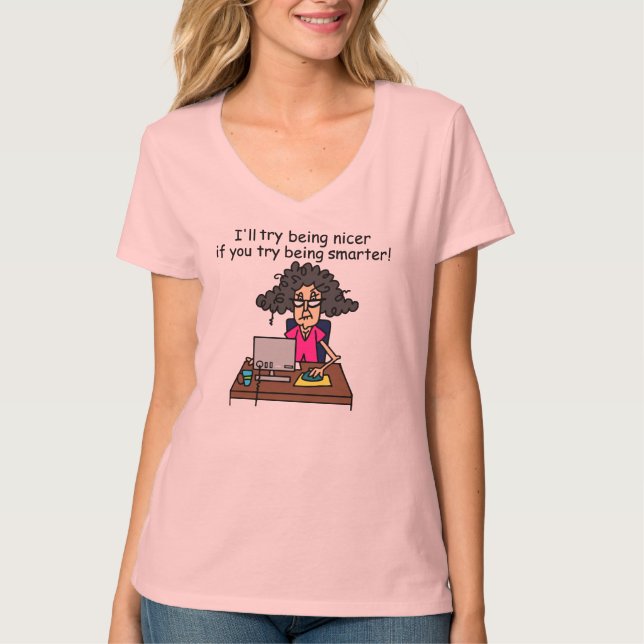 You Be Smarter I'll Be Nicer T-Shirt (Front)