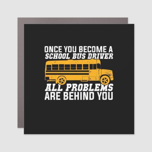 You Become A School Bus Driver Car Magnet