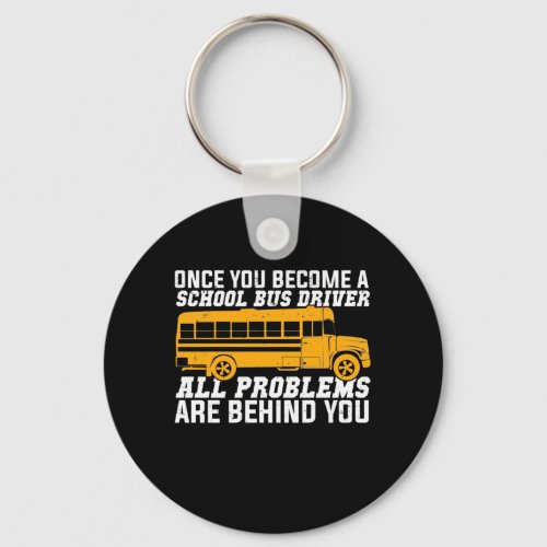 You Become A School Bus Driver Keychain