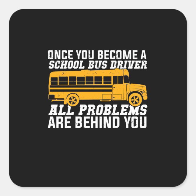 You Become A School Bus Driver Square Sticker (Front)