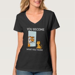 You Become What You Think Everything Is Mindset Ti T-Shirt