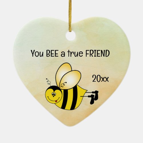 You BEE a true FRIEND Fun Friendship Quote Ceramic Ornament
