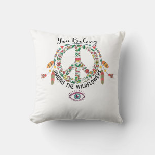 You Belong Among The Wildflower Hippie Floral Throw Pillow