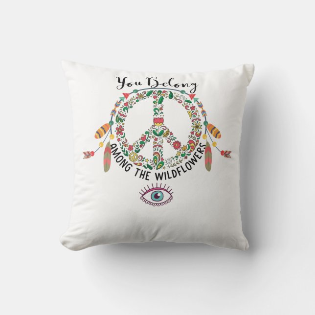 You Belong Among The Wildflower Hippie Floral Throw Pillow (Front)