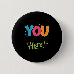 You Belong Here Colorful Inclusive Sitivity Kind T Button