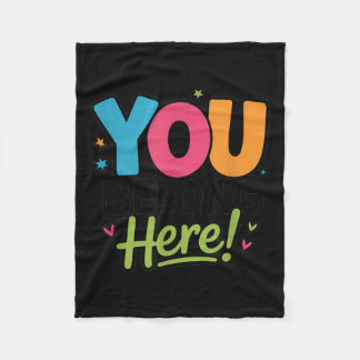 You Belong Here Colorful Inclusive Sitivity Kind T Fleece Blanket